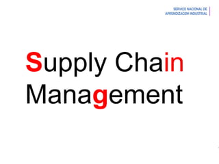 Introdução à Logística
Supply Chain
Management
 