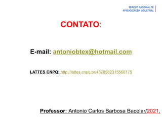 Introdução à Logística
CONTATO:
E-mail: antoniobtex@hotmail.com
LATTES CNPQ: http://lattes.cnpq.br/4378582315566175
Professor: Antonio Carlos Barbosa Bacelar/2021.
 
