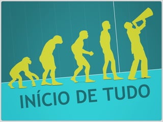 INÍCIO DE TUDO 