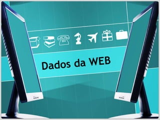 Dados da WEB 