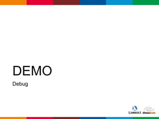 Globalcode – Open4education
DEMO
Debug
 