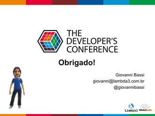 Globalcode – Open4education
Obrigado!
Giovanni Bassi
giovanni@lambda3.com.br
@giovannibassi
 
