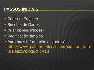 <ul><li>Criar um Projecto </li></ul><ul><li>Recolha de Dados </li></ul><ul><li>Criar os Nós (Nodes) </li></ul><ul><li>Codi...