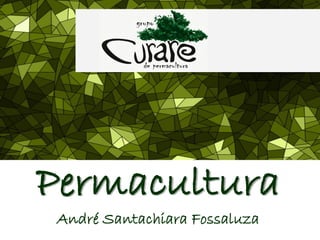 PermaculturaAndré SantachiaraFossaluza  