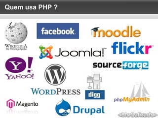 Quem usa PHP ?
 