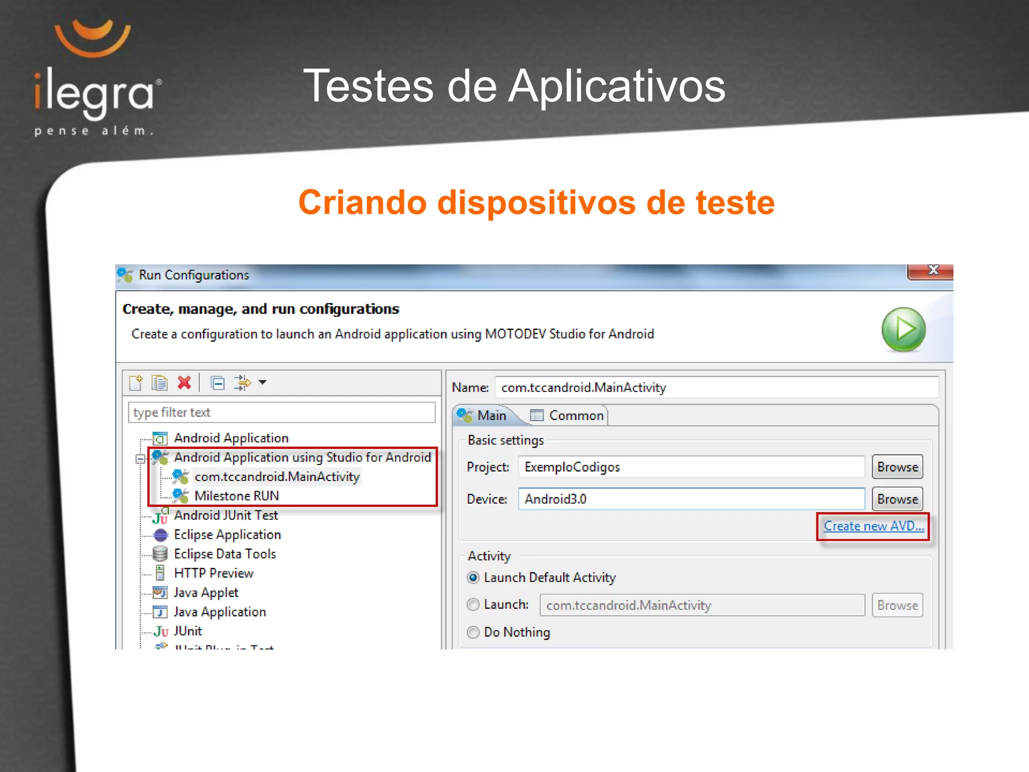 Testes de Aplicativos
Criando dispositivos de teste
 