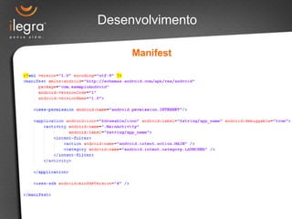 Desenvolvimento

     Manifest
 
