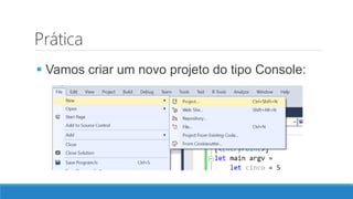 Prática
 Vamos criar um novo projeto do tipo Console:
 