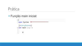 Prática
 Função main inicial:
 