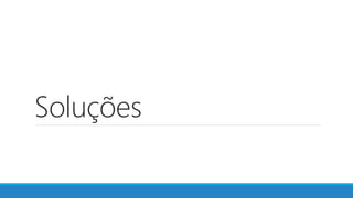 Soluções
 