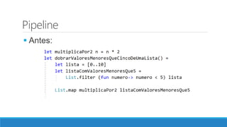 Pipeline
 Antes:
 