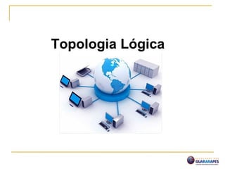 Topologia Lógica
 