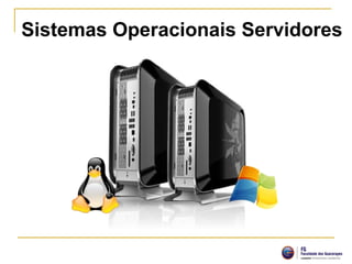 Sistemas Operacionais Servidores
264 à 265
 