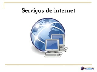 Serviços de internet
 