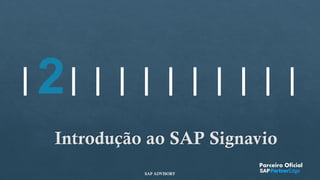 2
Introdução ao SAP Signavio
Parceiro Oficial
SAP ADVISORY
 