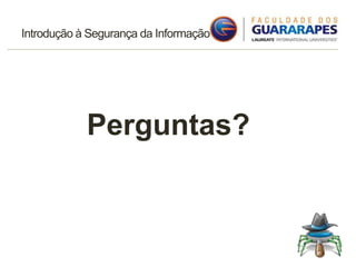 Introdução à Segurança da Informação
Perguntas?
 