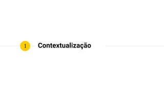 Contextualização
Sempre haverá usuários e itens
 