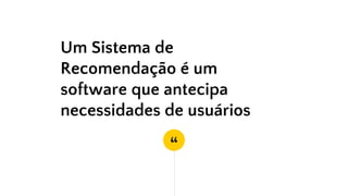 Similaridades entre usuários
Filtragem
Colaborativa (FC)2
 