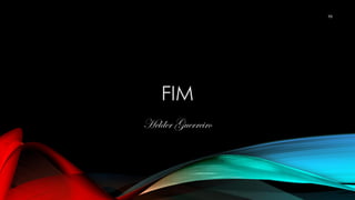 FIM
98
Helder Guerreiro
 