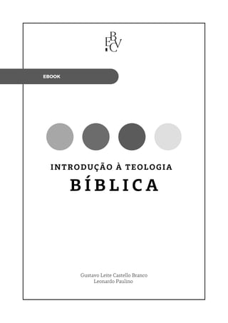 INTRODUÇÃO À TEOLOGIA
B Í B L I C A
Gustavo Leite Castello Branco
Leonardo Paulino
EBOOK
 