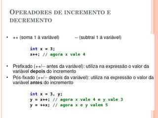 OPERADORES DE INCREMENTO E
DECREMENTO
 