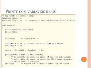PRINTF COM VARIÁVEIS REAIS
 