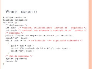 WHILE - EXEMPLO
 