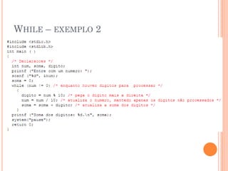 WHILE – EXEMPLO 2
 