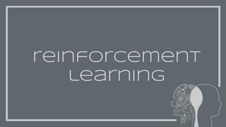 reinforcement
learning
 