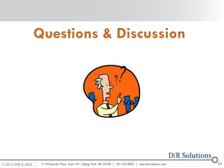 Questions & Discussion




© 2012 DfR2007
© 2011 - 2010
   2004 & ASQ                             53
 