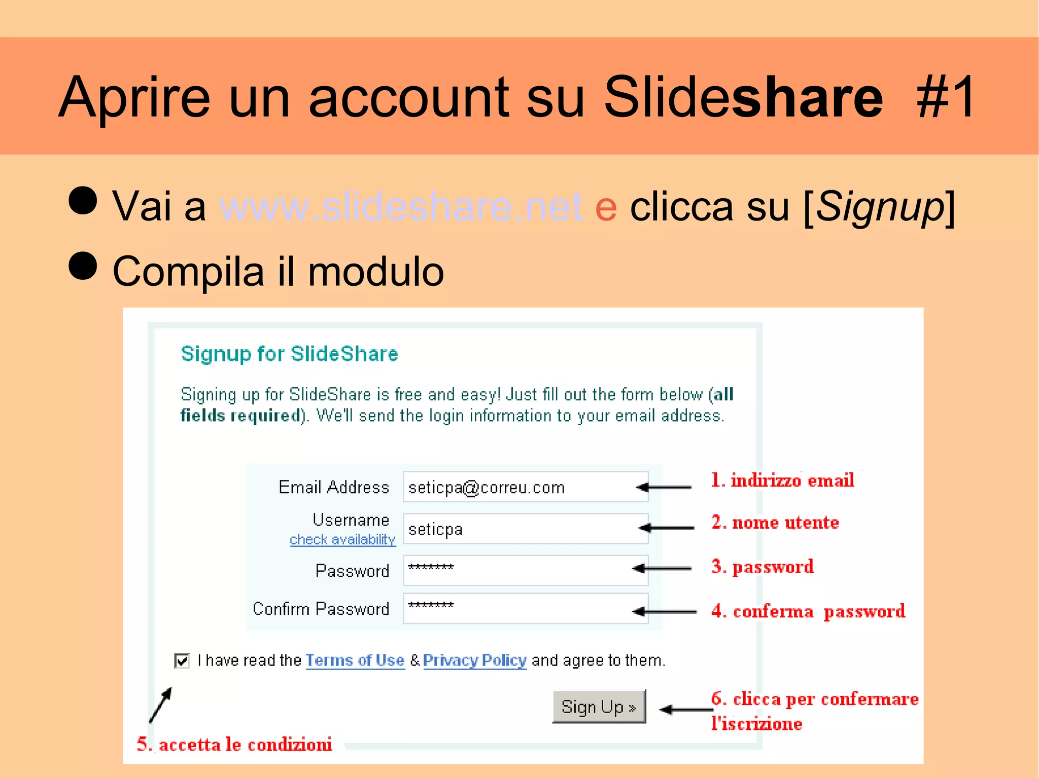 Aprire un account su Slide share   #1 Vai a  www.slideshare.net  e  clicca su [ Signup ]  Compila il modulo 