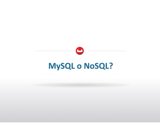 MySQL+o+NoSQL?+

 