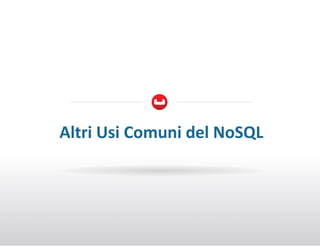 Altri+Usi+Comuni+del+NoSQL+

 