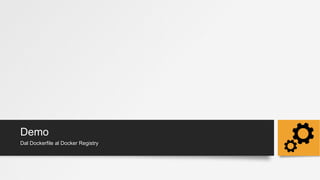 Demo
Dal Dockerfile al Docker Registry
 
