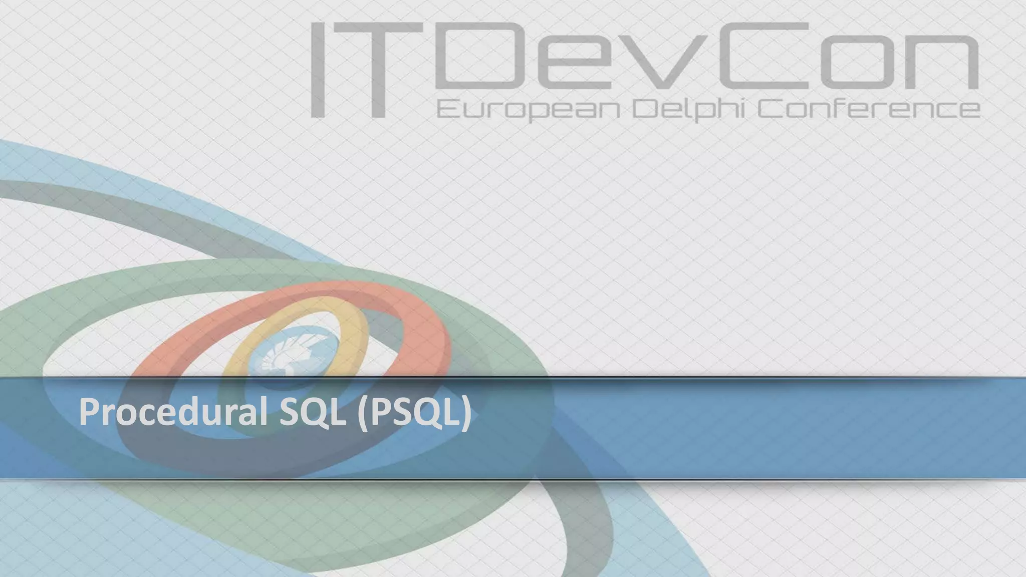 Procedural SQL (PSQL)
 