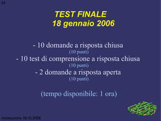 TEST FINALE 18 gennaio 2006 - 10 domande a risposta chiusa  (10 punti) - 10 test di comprensione a risposta chiusa   (10 p...