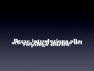 Breve introduzione allascienza con il metodo delriepilogo storico.
 