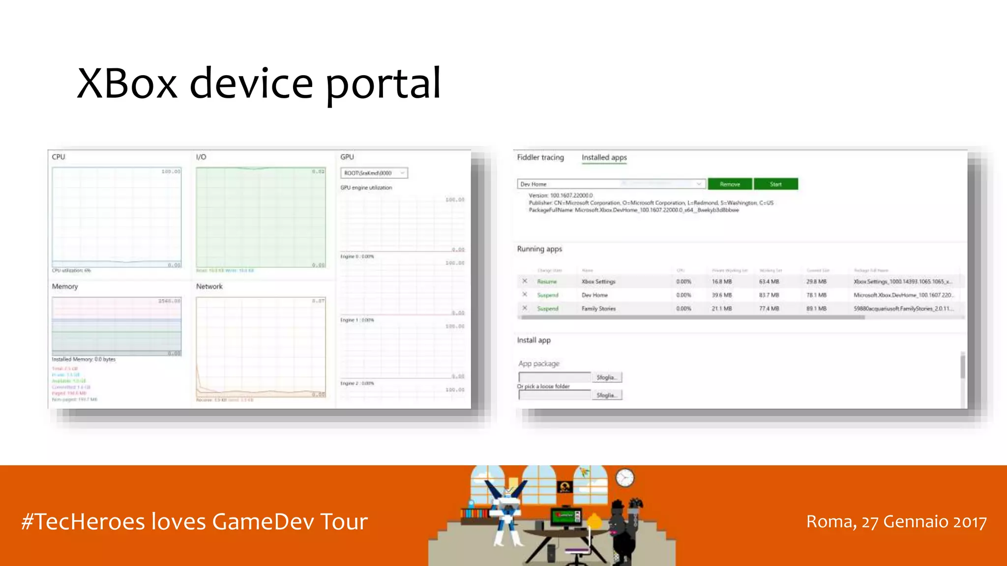 Roma, 27 Gennaio 2017#TecHeroes loves GameDev Tour
XBox device portal
 