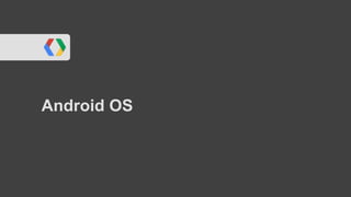 Android OS 
 