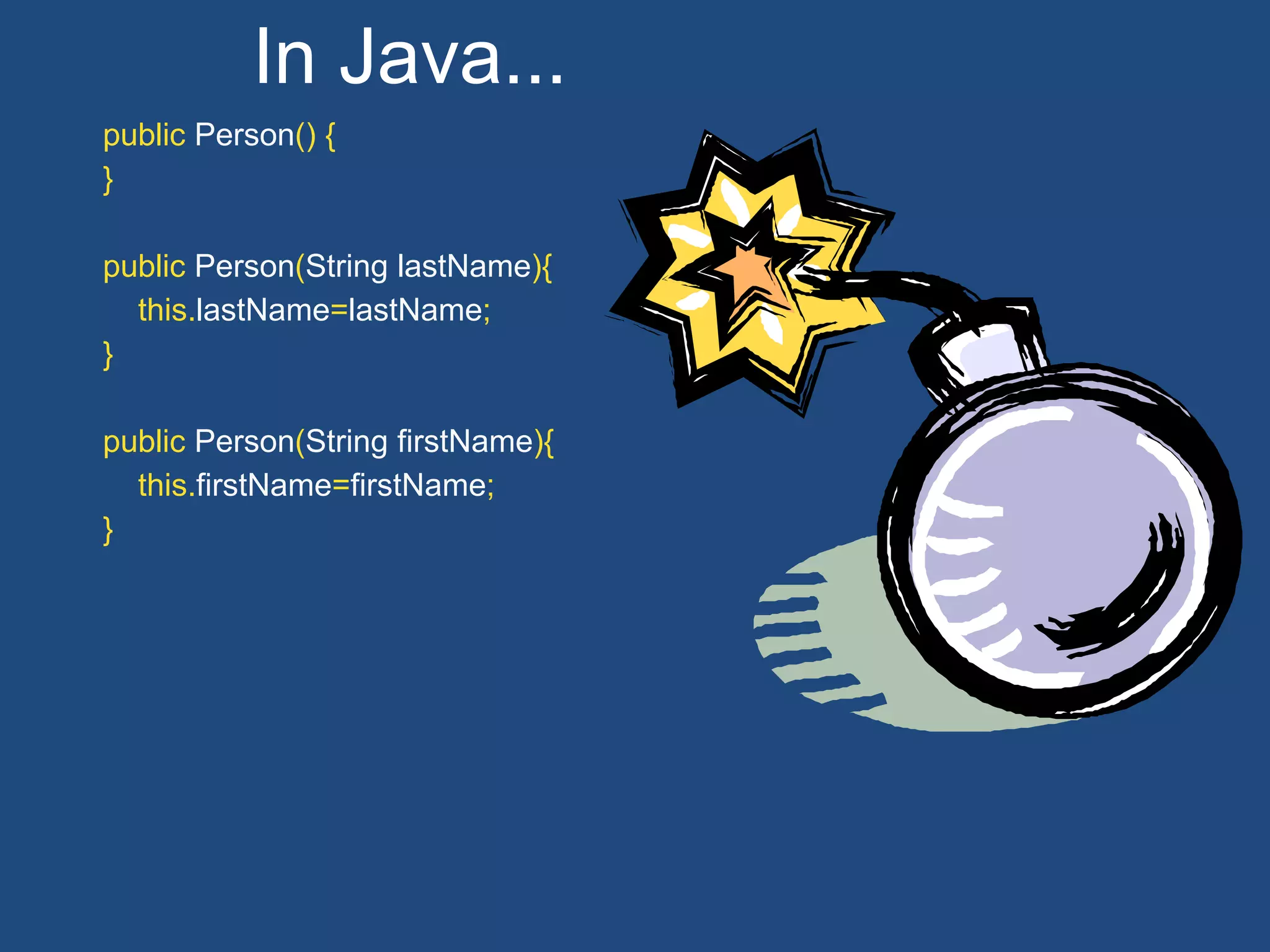 La nostra persona in bello stile
public class Person {
public final String lastName;
public final String firstName;
public final DateTime dateOfBirth;
public Person(String lastName, String firstName, DateTime dateOfBirth) {
this.lastName = lastName;
this.firstName = firstName;
this.dateOfBirth = dateOfBirth;
}
}
 