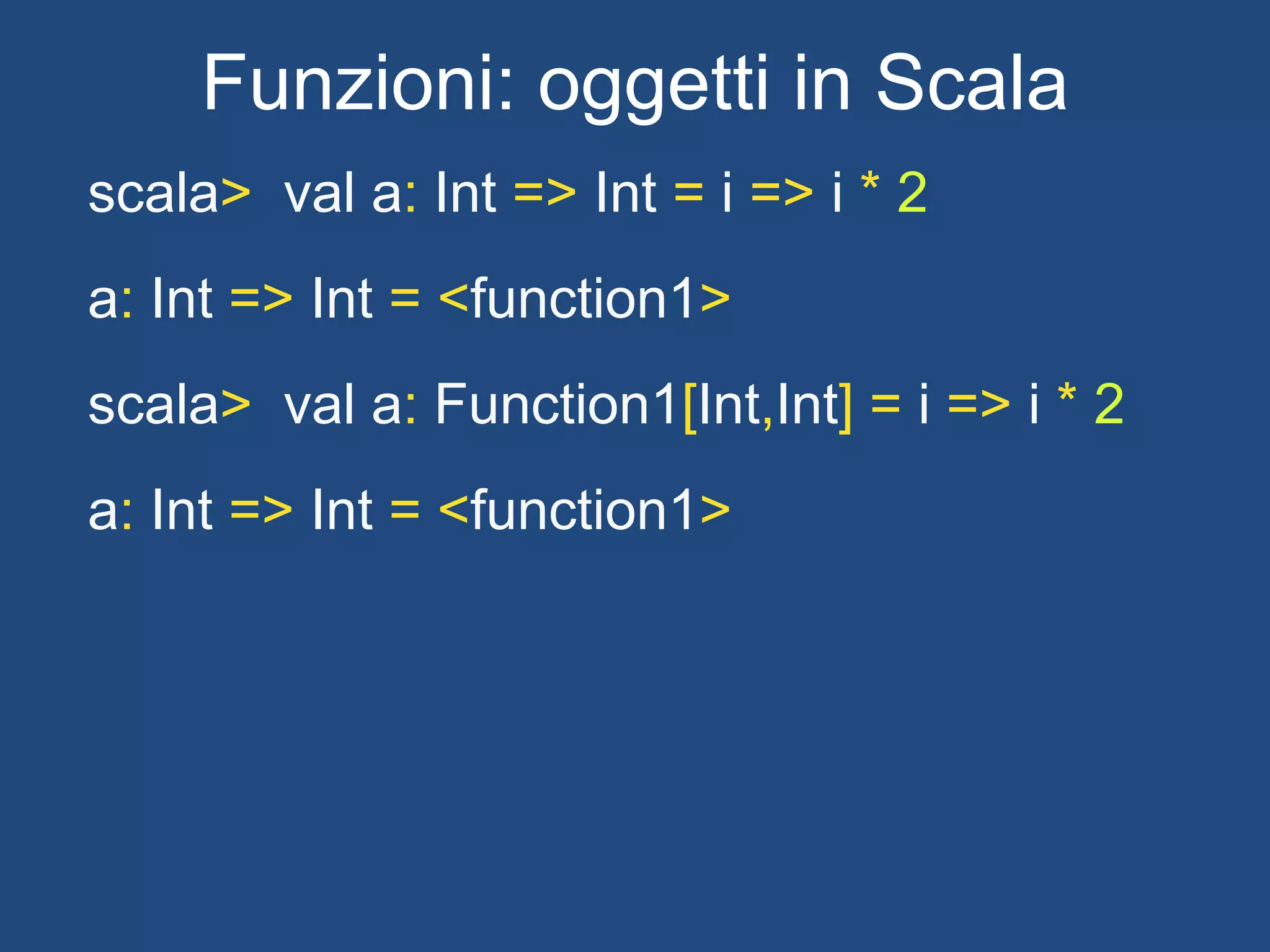Case classes
• Classi con solo proprietà immutabili
• Keyword case
• Hashcode and equals generati
automaticamente
– Item 11 di Effective Java
• Inheritance deprecated!
– Difficile non rompere il contratto se si eredità
delle classi
 
