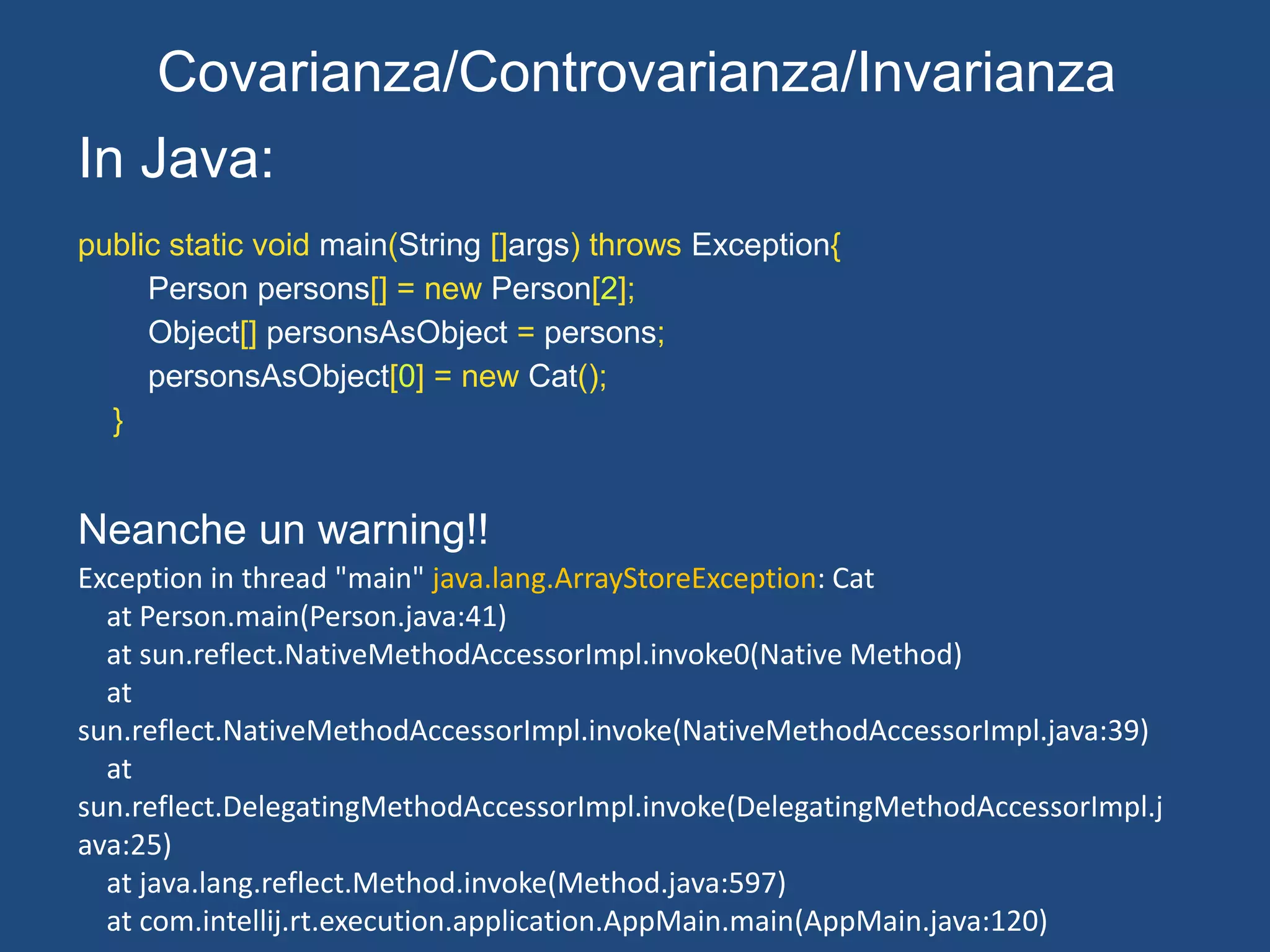 Covarianza/Controvarianza/Invarianza
- A[B] è covariante in B se, per C<B  A[C]
< A[B] (in Scala si esprime con il +)
- A[B] è controvariante in B se, per C>B 
A[C] < A[B] (in scala si esprime con il -)
- Invarianza: A[B] < A[C]  B=C
 