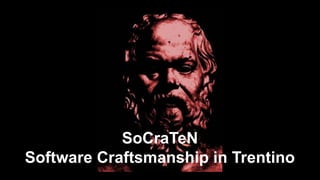 SoCraTeN
Software Craftsmanship in Trentino
 