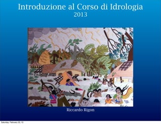 Riccardo Rigon
IlSole,F.Lelong,2008,ValdiSella
Introduzione al Corso di Idrologia
2016
 