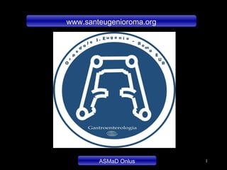 ASMaD Onlus www.santeugenioroma.org 