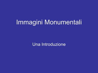 Immagini Monumentali Una Introduzione 