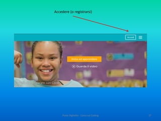 Se dovesse comparire già un elenco di istruzioni …
… clicchiamo su “Ripristina”
27Paolo Righetto - Corso sul Coding
 