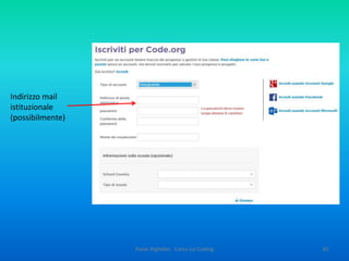 A destra: l’aera di lavoro
30Paolo Righetto - Corso sul Coding
 