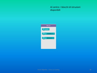 Paolo Righetto - Corso sul Coding 38
Mi permetto due suggerimenti, dalle “Rubriche” che abbiamo elaborato quest’anno a Torrile
 