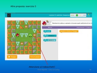 Paolo Righetto - Corso sul Coding 43
Facciamo attenzione agli angoli
 